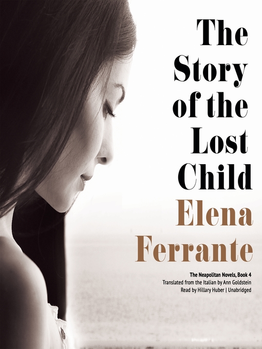 Elena Ferrante创作的The Story of the Lost Child作品的详细信息 - 可供借阅